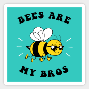 Bees Are My Bros Magnet